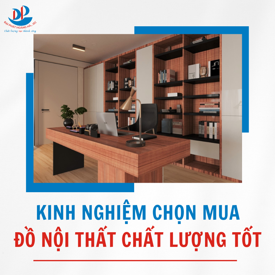 KINH NGHIỆM CHỌN MUA ĐỒ NỘI THẤT CHẤT LƯỢNG TỐT